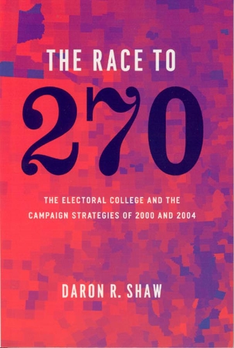 Бумажная книга «The Race to 270 – The Electoral College and the Campaign Strategies of 2000 and 2004», автор Дарон Р. Шоу - фото №1