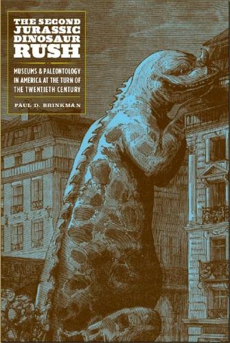 Бумажная книга «The Second Jurassic Dinosaur Rush: Museums and Paleontology in America at the Turn of the Twentieth Century», автор Пол Д. Бринкман - фото №1