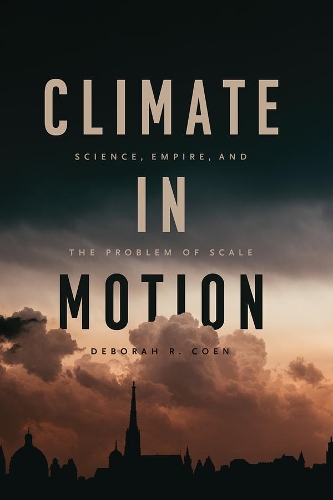 [object Object] «Climate in Motion: Science, Empire, and the Problem of Scale», автор Дебора Р. Коен - фото №1