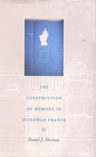 Паперова книга «The Construction of Memory in Interwar France», автор Деніел Дж. Шерман - фото №1
