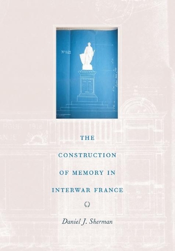Бумажная книга «The Construction of Memory in Interwar France», автор Дэниел Дж. Шерман - фото №1