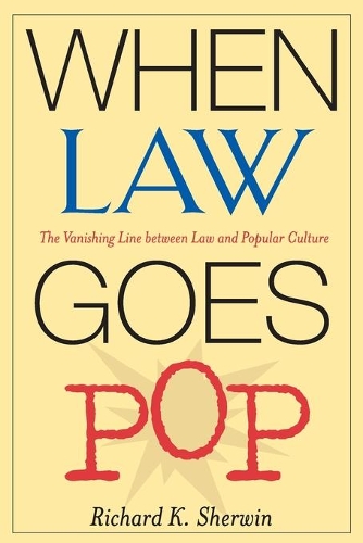 Бумажная книга «When Law Goes Pop: The Vanishing Line between Law and Popular Culture», автор Ричард К. Шервин - фото №1
