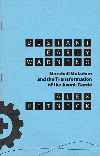 Бумажная книга «Distant Early Warning: Marshall McLuhan and the Transformation of the Avant-Garde», автор Алекс Китник - фото №1
