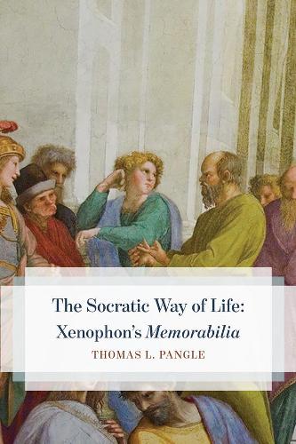 Бумажная книга «The Socratic Way of Life: Xenophon's “Memorabilia”», автор Томас Л. Пэнгл - фото №1