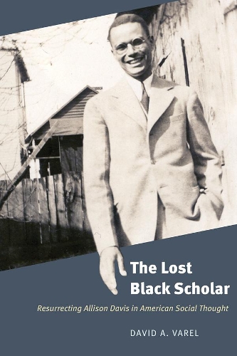 Бумажная книга «The Lost Black Scholar: Resurrecting Allison Davis in American Social Thought», автор Дэвид А. Варел - фото №1