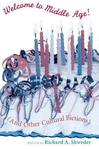 Бумажная книга «Welcome to Middle Age!: (And Other Cultural Fictions)», автор Ричард А. Шведер - фото №1