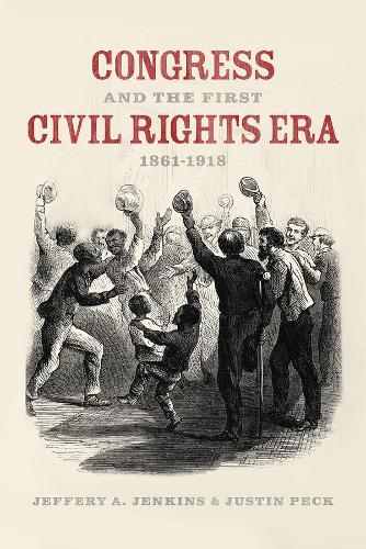 Паперова книга «Congress and the First Civil Rights Era, 1861-1918», авторів Джеффрі А. Дженкінс, Джастін Пек - фото №1