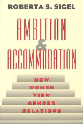 Бумажная книга «Ambition and Accommodation: How Women View Gender Relations», автор Роберта С. Сигел - фото №1