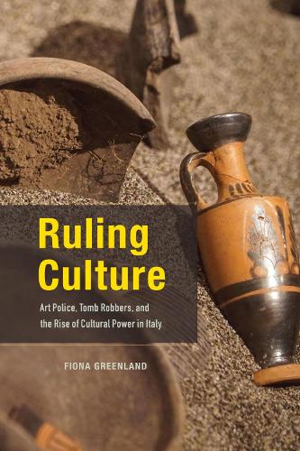 Paper book «Ruling Culture: Art Police, Tomb Robbers, and the Rise of Cultural Power in Italy», author Fiona Greenland - фото №1