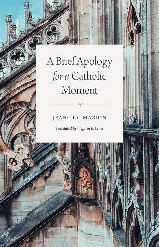 Бумажная книга «A Brief Apology for a Catholic Moment», автор Жан-Люк Марион - фото №1