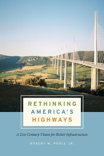 Бумажная книга «Rethinking America's Highways: A 21st-Century Vision for Better Infrastructure», автор Роберт В. Пул-младший - фото №1