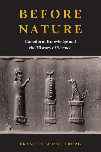 Бумажная книга «Before Nature: Cuneiform Knowledge and the History of Science», автор Франческа Рочберг - фото №1