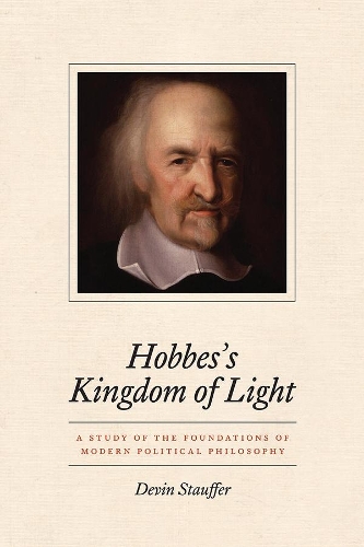 Бумажная книга «Hobbes's Kingdom of Light: A Study of the Foundations of Modern Political Philosophy», автор Девин Стауффер - фото №1