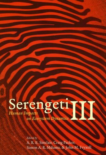 Паперова книга «Serengeti III – Human Impacts on Ecosystem Dynamics», авторів A. Р. Е. Сінклер, Крейг Пакер, Джон Фрайкселл, Джон М. Фрайкселл, Саймон А. Р. Мдума, Саймон Мдума - фото №1