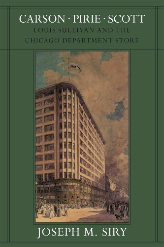 Бумажная книга «Carson Pirie Scott: Louis Sullivan and the Chicago Department Store», автор Джозеф М. Сири - фото №1