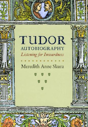 Паперова книга «Tudor Autobiography: Listening for Inwardness», автор Мередіт Енн Скура - фото №1