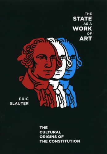 Бумажная книга «The State as a Work of Art: The Cultural Origins of the Constitution», автор Эрик Слаутер - фото №1