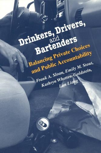Бумажная книга «Drinkers, Drivers, and Bartenders: Balancing Private Choices and Public Accountability», авторов Эмили М. Стаут, Фрэнк А. Слоун, Кэтрин Уэттен-Голдштейн, Лан Лян - фото №1