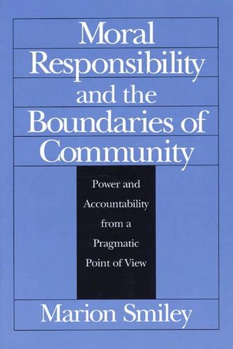 Бумажная книга «Moral Responsibility and the Boundaries of Community: Power and Accountability from a Pragmatic Point of View», автор Марион Смайли - фото №1