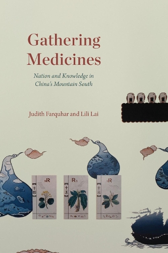 Бумажная книга «Gathering Medicines: Nation and Knowledge in China’s Mountain South», авторов Джудит Фаркухар, Лили Лай - фото №1