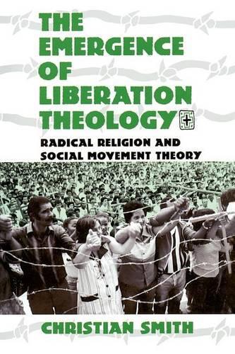 Бумажная книга «The Emergence of Liberation Theology: Radical Religion and Social Movement Theory», автор Кристиан Смит - фото №1