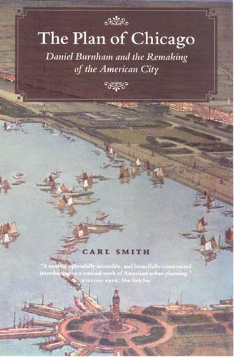 Бумажная книга «The Plan of Chicago: Daniel Burnham and the Remaking of the American City», автор Карл Смит - фото №1