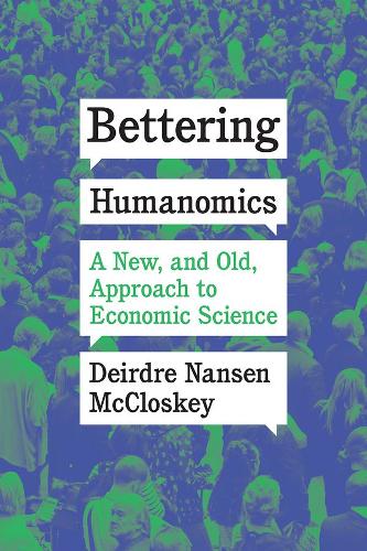 Бумажная книга «Bettering Humanomics: A New, and Old, Approach to Economic Science», автор Дейрдре Нансен Макклоски - фото №1