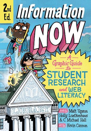 [object Object] «Information Now, Second Edition: A Graphic Guide to Student Research and Web Literacy», авторів К. Майкл Холл, Холлі Райтер, Кевін Кеннон, Метт Апсон - фото №1