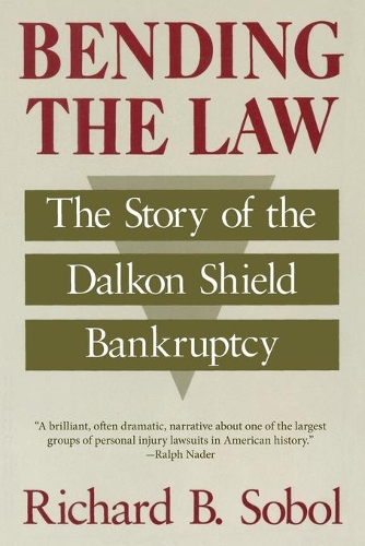 Бумажная книга «Bending the Law: The Story of the Dalkon Shield Bankruptcy», автор Ричард Б. Соболь - фото №1