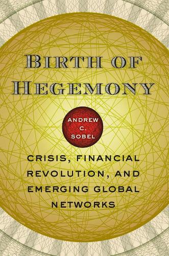 Бумажная книга «Birth of Hegemony: Crisis, Financial Revolution, and Emerging Global Networks», автор Эндрю К. Собел - фото №1