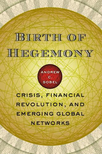 Паперова книга «Birth of Hegemony: Crisis, Financial Revolution, and Emerging Global Networks», автор Ендрю К. Собел - фото №1