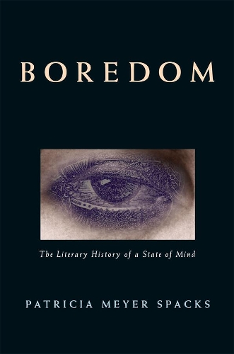 Бумажная книга «Boredom: The Literary History of a State of Mind», автор Патриция Мейер Спэкс - фото №1