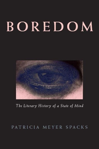 Бумажная книга «Boredom: The Literary History of a State of Mind», автор Патриция Мейер Спэкс - фото №1