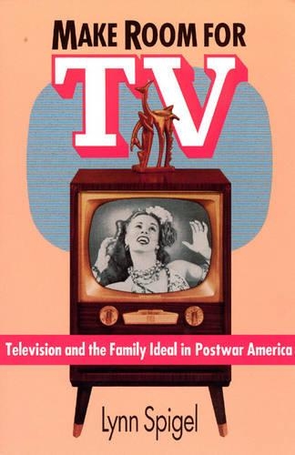 Бумажная книга «Make Room for TV: Television and the Family Ideal in Postwar America», автор Линн Шпигель - фото №1
