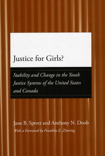 Бумажная книга «Justice for Girls?: Stability and Change in the Youth Justice Systems of the United States and Canada», авторов Энтони Н. Дуб, Джейн Б. Спротт - фото №1