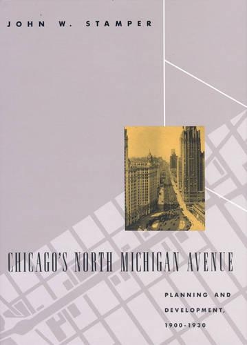 Бумажная книга «Chicago's North Michigan Avenue: Planning and Development, 1900-1930», автор Джон В. Стэмпер - фото №1