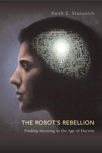 Бумажная книга «The Robot's Rebellion: Finding Meaning in the Age of Darwin», автор Кит Э. Станович - фото №1