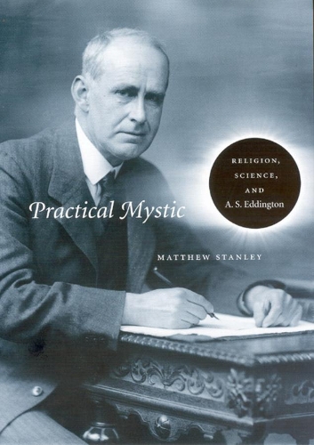 Бумажная книга «Practical Mystic: Religion, Science, and A. S. Eddington», автор Мэтью Стэнли - фото №1