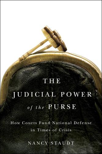 Бумажная книга «The Judicial Power of the Purse: How Courts Fund National Defense in Times of Crisis», автор Нэнси Стаудт - фото №1