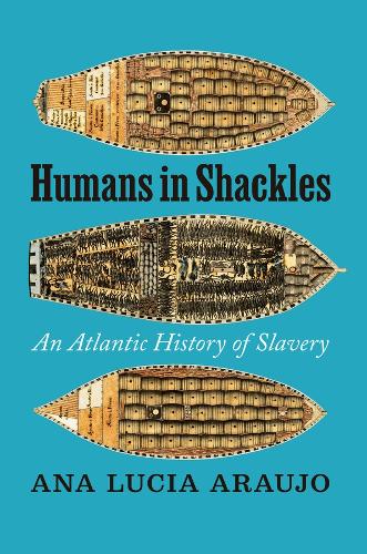 Паперова книга «Humans in Shackles: An Atlantic History of Slavery», автор Ана Люсія Араужо - фото №1