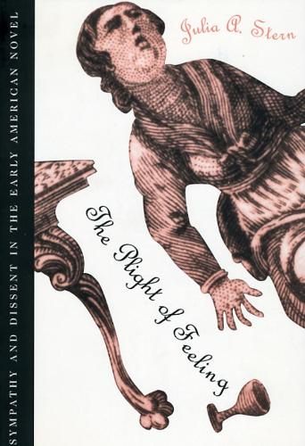 Бумажная книга «The Plight of Feeling: Sympathy and Dissent in the Early American Novel», автор Джулия А. Стерн - фото №1
