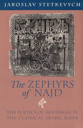 Бумажная книга «The Zephyrs of Najd: The Poetics of Nostalgia in The Classical Arabic Nasib», автор Ярослав Стеткевич - фото №1