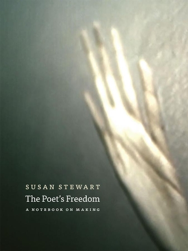 Паперова книга «The Poet's Freedom: A Notebook on Making», автор Сьюзен Стюарт - фото №1