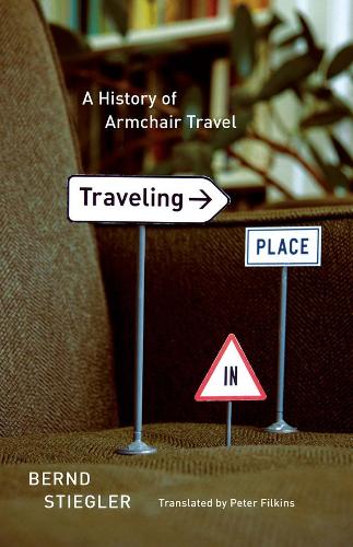 Бумажная книга «Traveling in Place: A History of Armchair Travel», автор Бернд Штиглер - фото №1