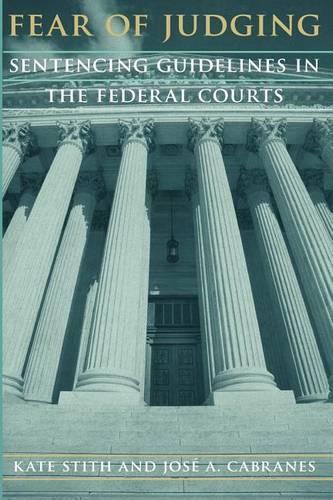 Бумажная книга «Fear of Judging: Sentencing Guidelines in the Federal Courts», авторов Хосе А. Кабранес, Кейт Стит - фото №1