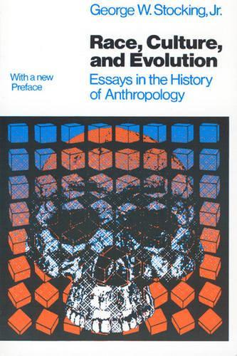 Бумажная книга «Race, Culture, and Evolution: Essays in the History of Anthropology», автор Джордж В. Стокинг-младший - фото №1