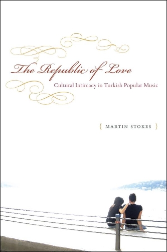 Бумажная книга «The Republic of Love: Cultural Intimacy in Turkish Popular Music», автор Мартин Стоукс - фото №1