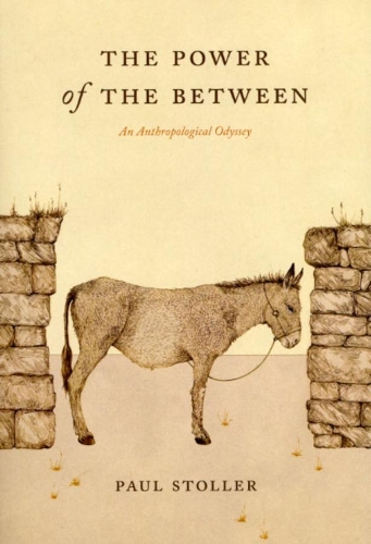 Бумажная книга «The Power of the Between: An Anthropological Odyssey», автор Пол Столлер - фото №1