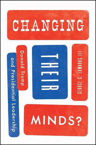 Бумажная книга «Changing Their Minds?: Donald Trump and Presidential Leadership», автор Джордж К. Эдвардс III - фото №1