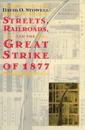 Бумажная книга «Streets, Railroads, and the Great Strike of 1877», автор Дэвид О. Стоуэлл - фото №1